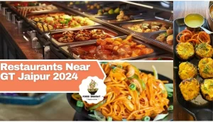 Best 8 Restaurants Near GT Jaipur 2024